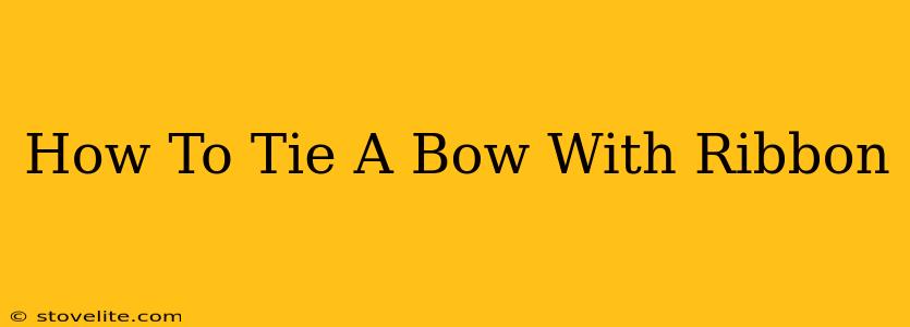 How To Tie A Bow With Ribbon