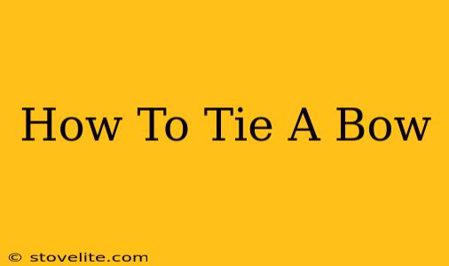 How To Tie A Bow