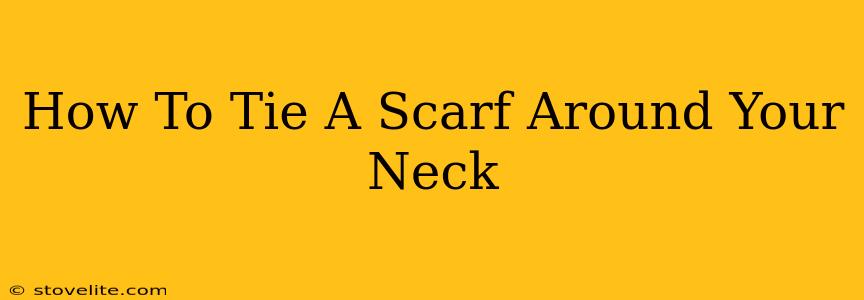 How To Tie A Scarf Around Your Neck