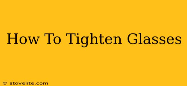 How To Tighten Glasses