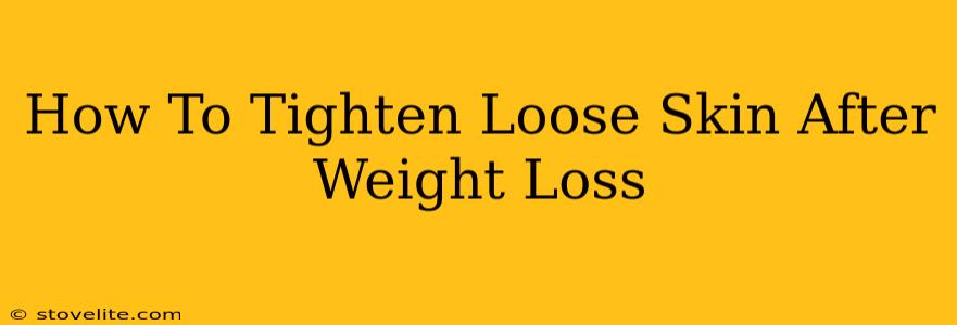 How To Tighten Loose Skin After Weight Loss