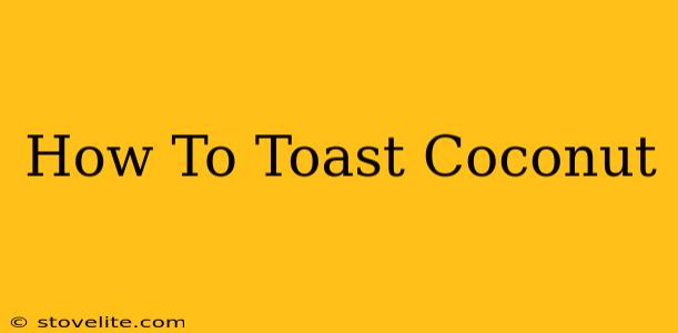 How To Toast Coconut