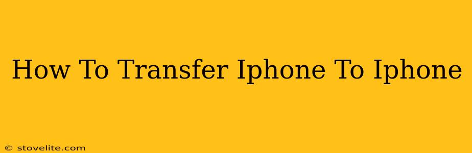 How To Transfer Iphone To Iphone