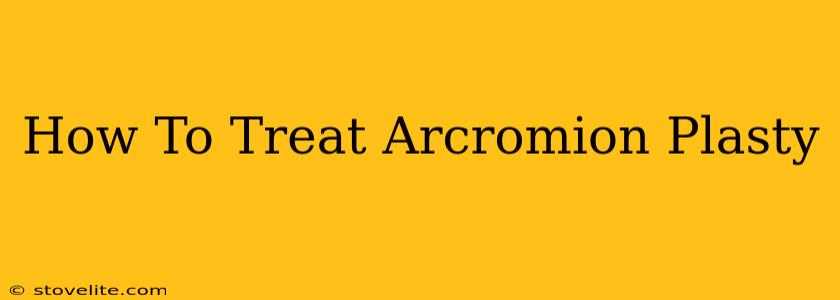 How To Treat Arcromion Plasty