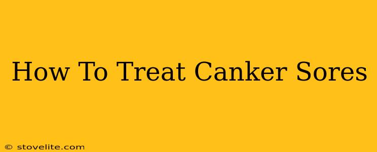 How To Treat Canker Sores