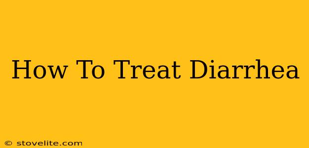 How To Treat Diarrhea