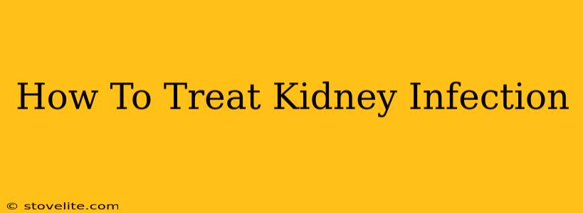 How To Treat Kidney Infection