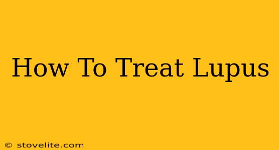 How To Treat Lupus