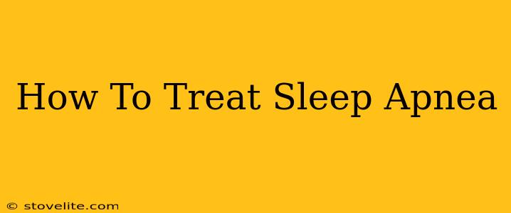 How To Treat Sleep Apnea