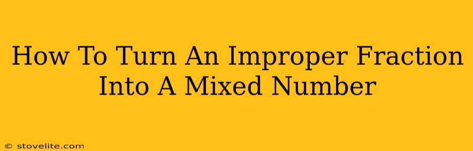 How To Turn An Improper Fraction Into A Mixed Number