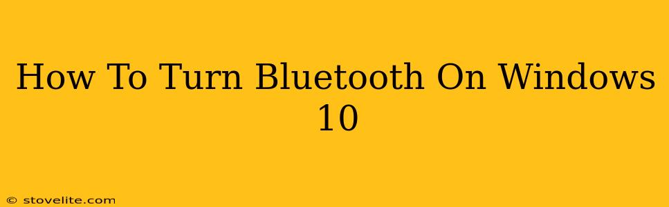 How To Turn Bluetooth On Windows 10