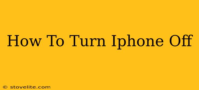 How To Turn Iphone Off