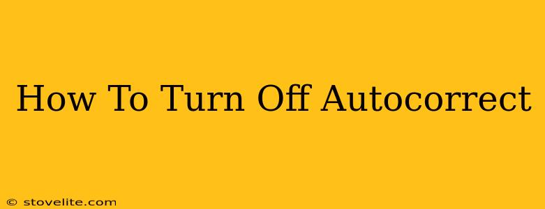 How To Turn Off Autocorrect