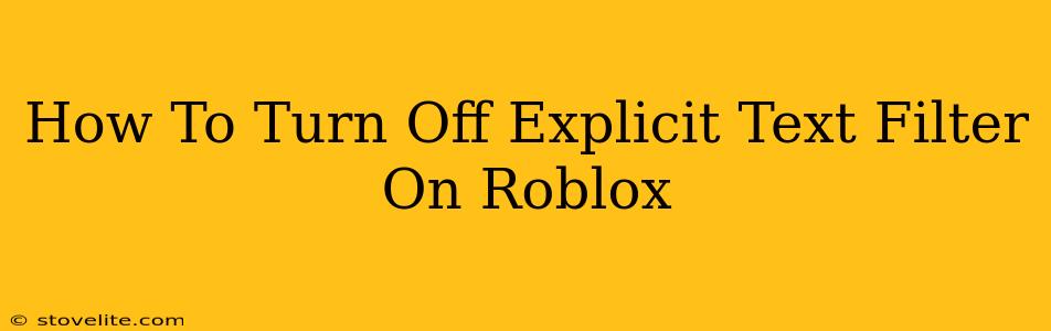 How To Turn Off Explicit Text Filter On Roblox