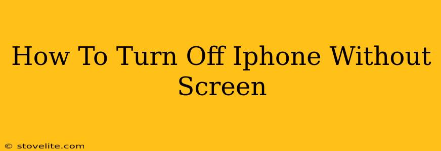 How To Turn Off Iphone Without Screen