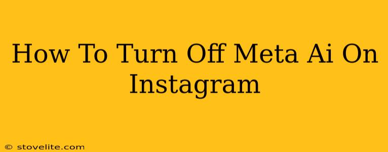 How To Turn Off Meta Ai On Instagram