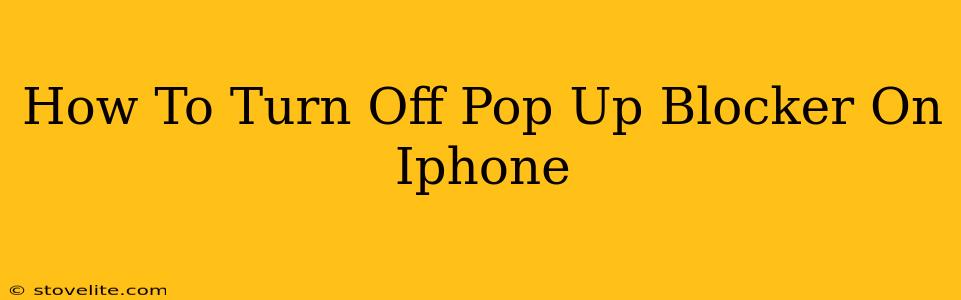 How To Turn Off Pop Up Blocker On Iphone