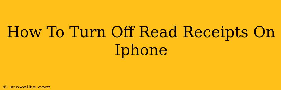 How To Turn Off Read Receipts On Iphone