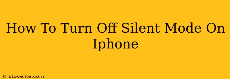 How To Turn Off Silent Mode On Iphone