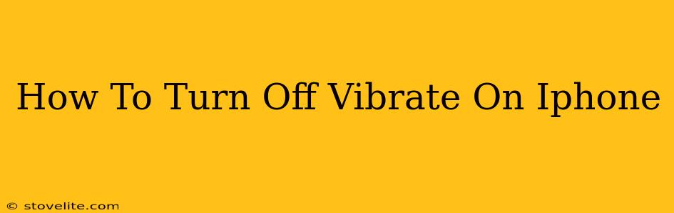 How To Turn Off Vibrate On Iphone