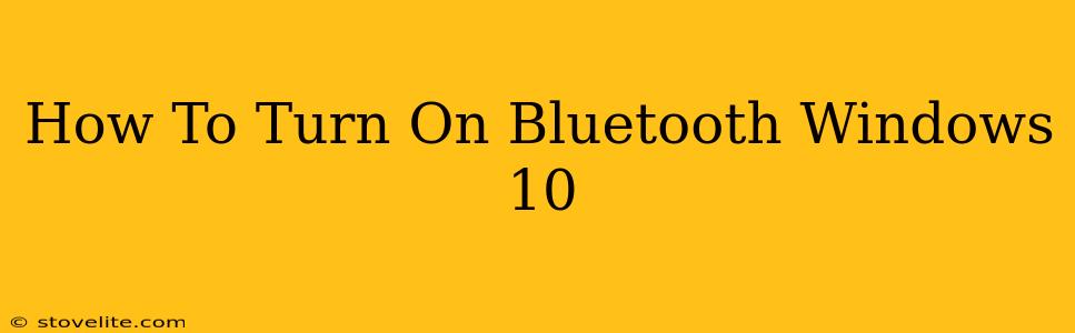 How To Turn On Bluetooth Windows 10