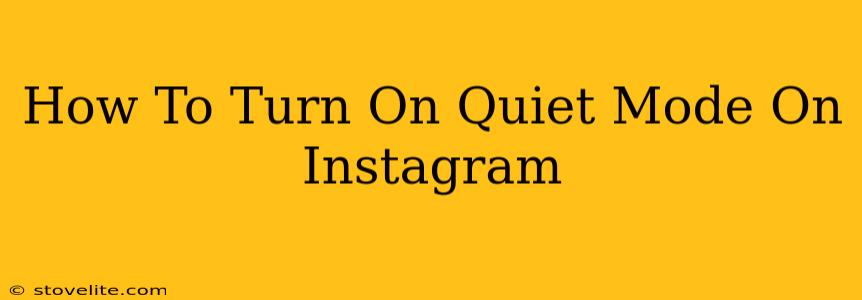 How To Turn On Quiet Mode On Instagram