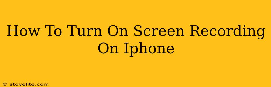 How To Turn On Screen Recording On Iphone