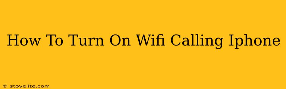 How To Turn On Wifi Calling Iphone