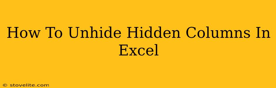 How To Unhide Hidden Columns In Excel