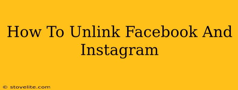 How To Unlink Facebook And Instagram