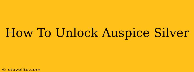 How To Unlock Auspice Silver