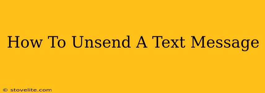 How To Unsend A Text Message