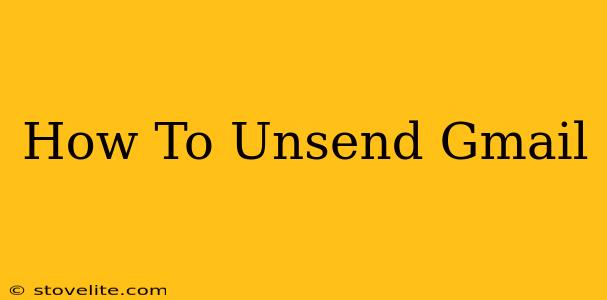 How To Unsend Gmail