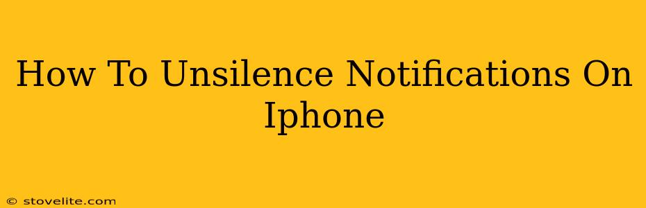 How To Unsilence Notifications On Iphone