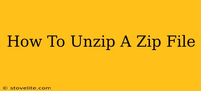 How To Unzip A Zip File