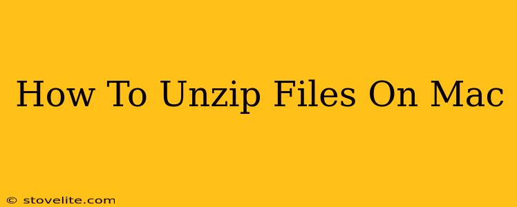 How To Unzip Files On Mac