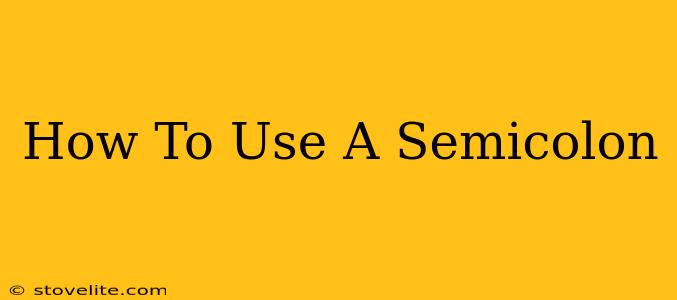 How To Use A Semicolon