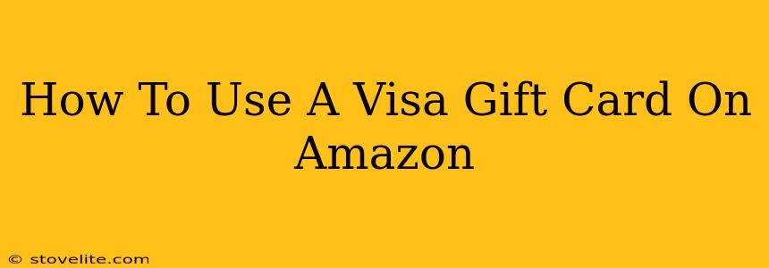 How To Use A Visa Gift Card On Amazon