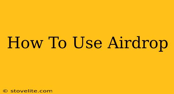 How To Use Airdrop