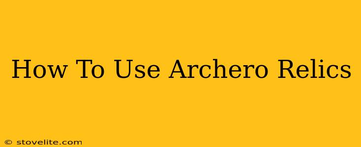 How To Use Archero Relics