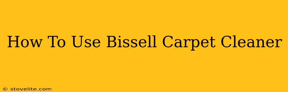 How To Use Bissell Carpet Cleaner