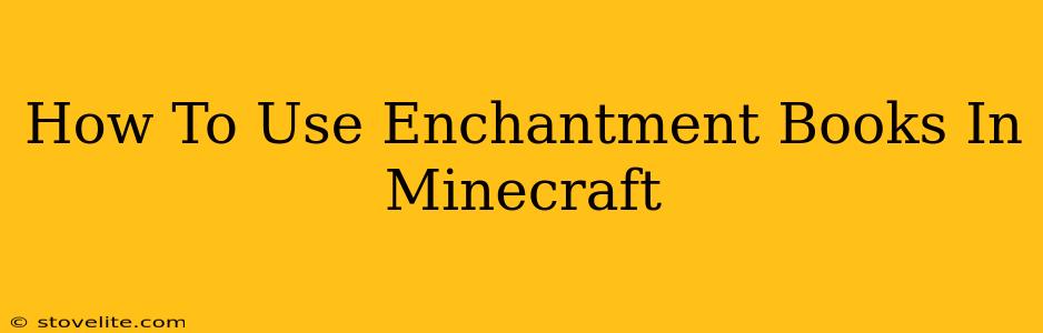 How To Use Enchantment Books In Minecraft