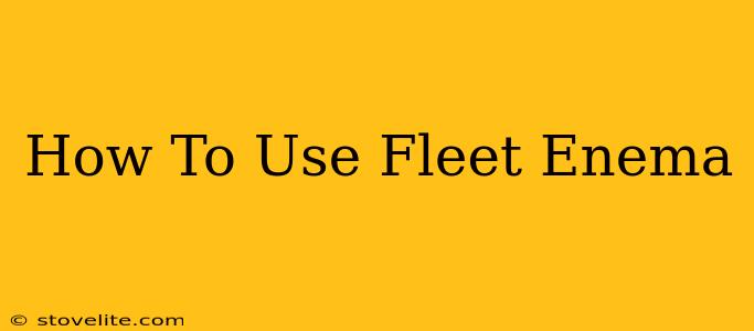 How To Use Fleet Enema