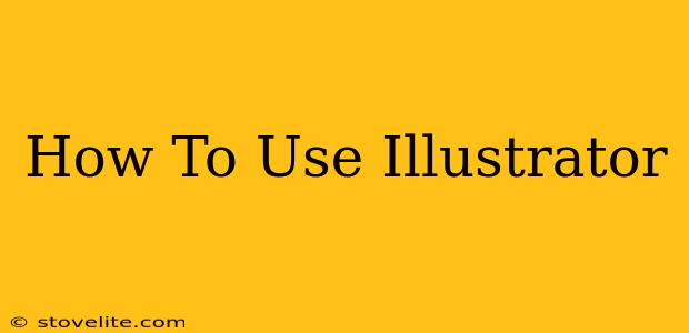 How To Use Illustrator