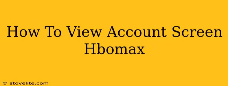 How To View Account Screen Hbomax