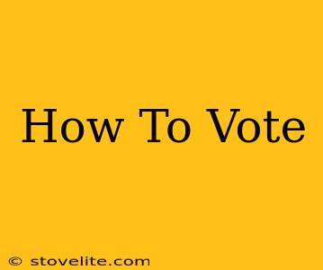 How To Vote