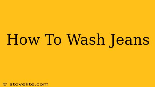 How To Wash Jeans