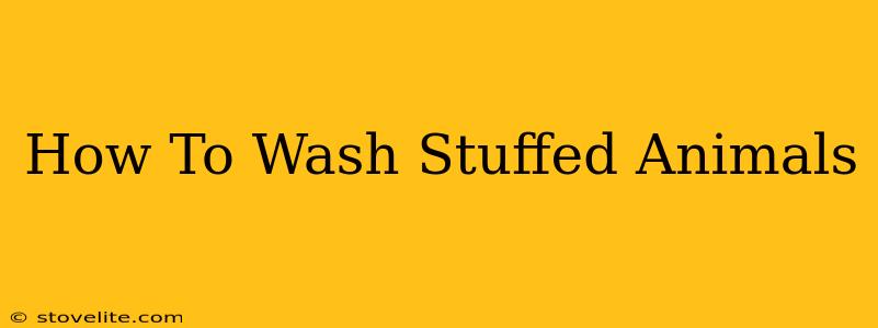 How To Wash Stuffed Animals