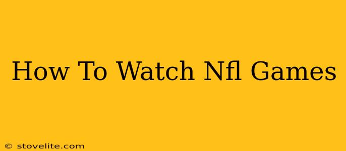 How To Watch Nfl Games