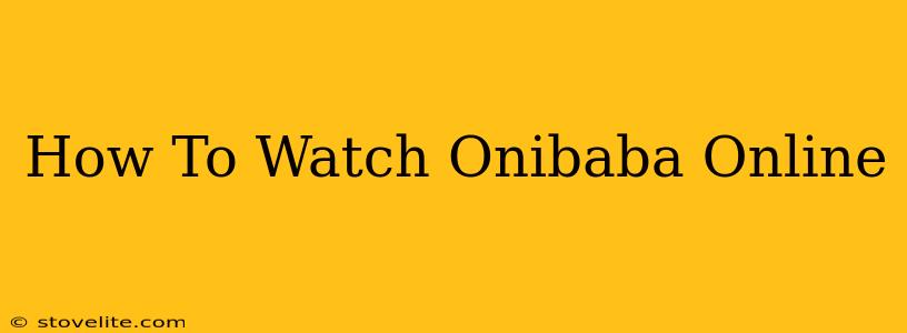 How To Watch Onibaba Online